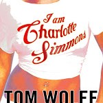 Listen Up! I Am Charlotte Simmons by Tom Wolfe
