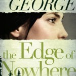 Staff Pick - The Edge of Nowhere by Elizabeth George