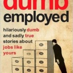 http://discover.halifaxpubliclibraries.ca/?q=title:dumb%20employed%20hilariously