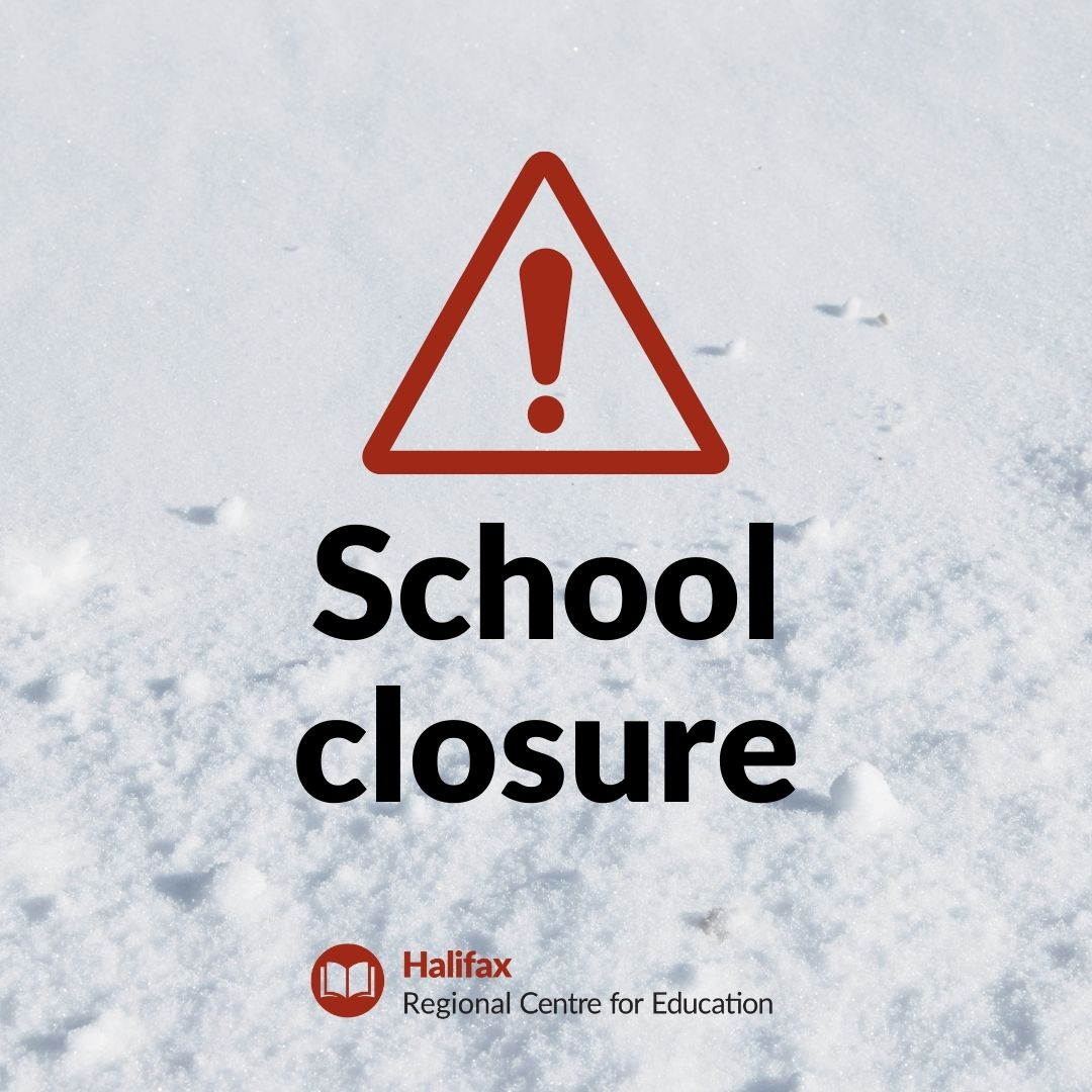 All HRCE schools closed tomorrow Feb 5 2024 haligonia.ca